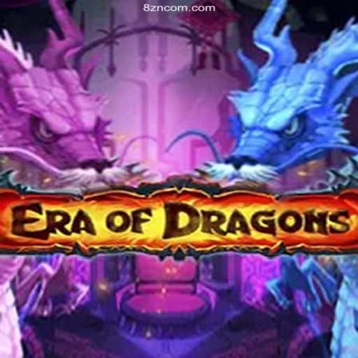 EraOfDragons: A Deep Dive into the Ultimate Fantasy Adventure Provided by 8ZN
